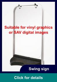 Swing sign Click for details Suitable for vinyl graphics or SAV digital images