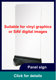 Panel sign Click for details Suitable for vinyl graphics or SAV digital images